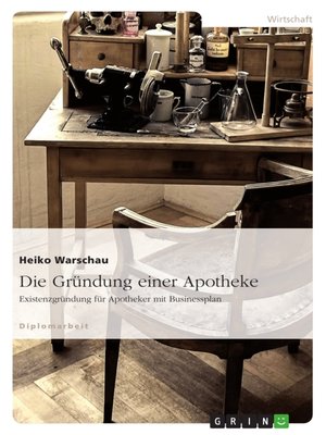 cover image of Die Gründung einer Apotheke. Existenzgründung für Apotheker mit Businessplan